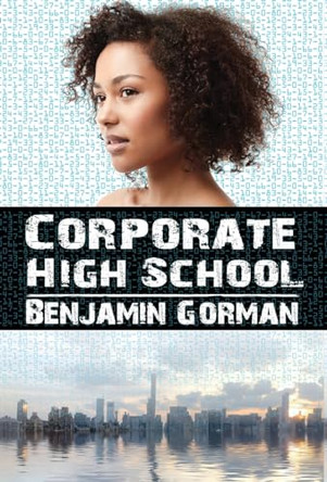 Corporate High School Benjamin Gorman 9780998388083