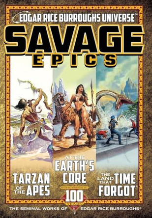 Savage Epics: The Seminal Works of Edgar Rice Burroughs Edgar Rice Burroughs 9781945462573