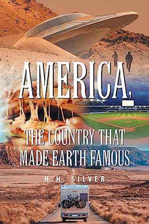 America, the Country that made Earth Famous by H H Silver