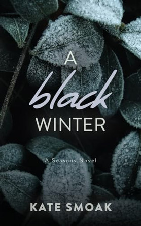 A Black Winter by Kate Smoak A Black Winter by Kate Smoak