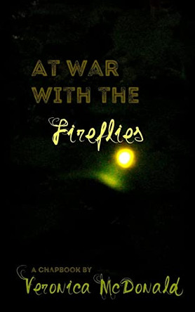 At War with the Fireflies by Veronica McDonald