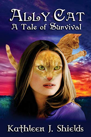 Ally Cat, A Tale of Survival Kathleen J Shields 9781941345221