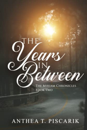 The Years In Between Anthea T Piscarik 9798985630022