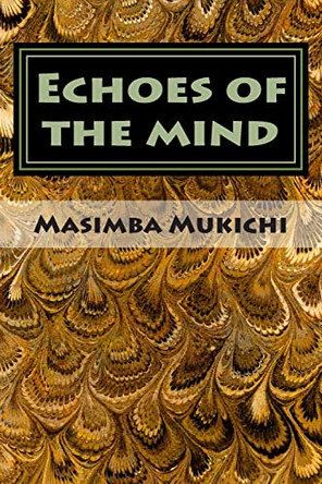 Echoes of the mind by Masimba Mukichi