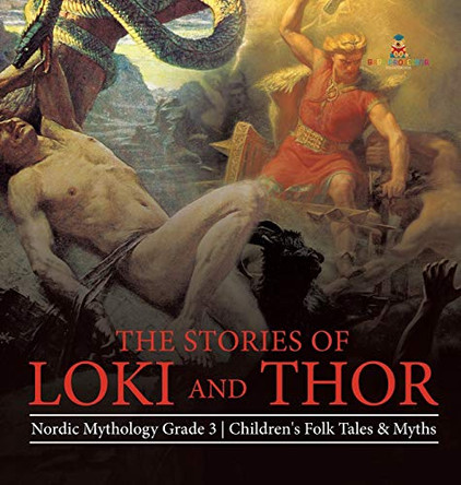 The Stories of Loki and Thor Nordic Mythology Grade 3 Children's Folk Tales & Myths Baby Professor 9781541974944