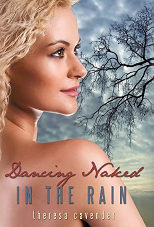 Dancing Naked in the Rain Cavender Theresa Cavender 9781440178931