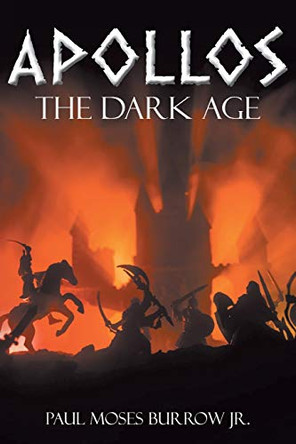 Apollos: The Dark Age Paul Moses Burrow, Jr 9781098067724