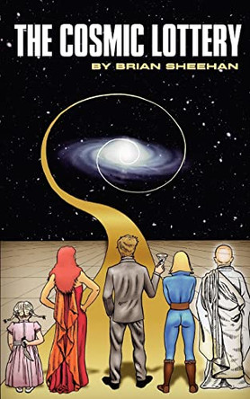 The Cosmic Lottery by Brian Sheehan