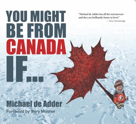 You Might Be From Canada If... by Michael de Adder