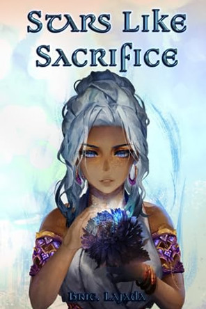 Stars Like Sacrifice by Brie Lajada