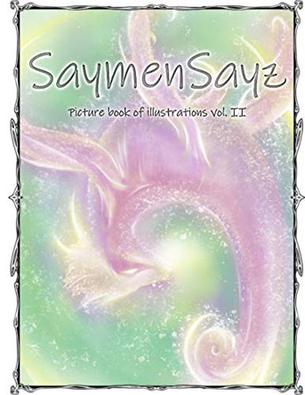 SaymenSayz picture book of illustrations VOL. II: Beautiful fantasy creatures cover nr. 1 Saymensayz Original Art 9798719290676