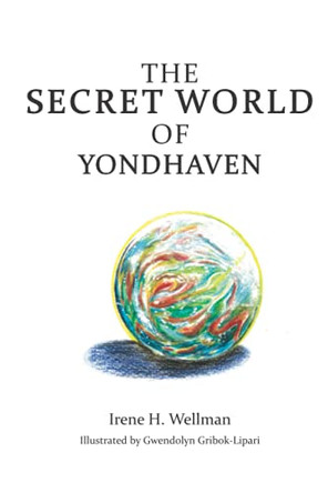 The Secret World of Yondhaven by Gwendolyn Gribok-Lipari