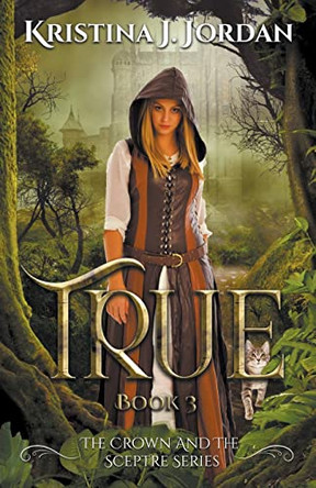 True A Fairy Tale Retelling of Puss in Boots Kristina J Jordan 9798201295424