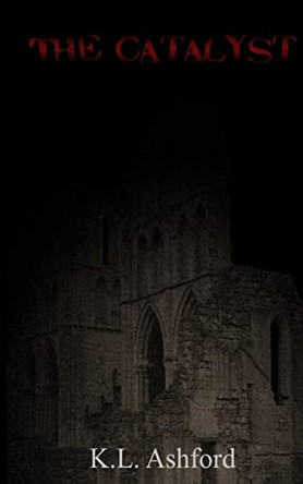 The Catalyst by K L Ashford