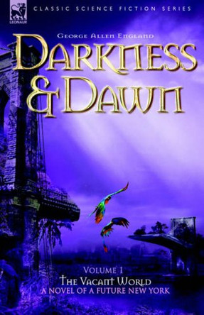 Darkness & Dawn Volume 1 - The Vacant World George Allen England 9781846770272