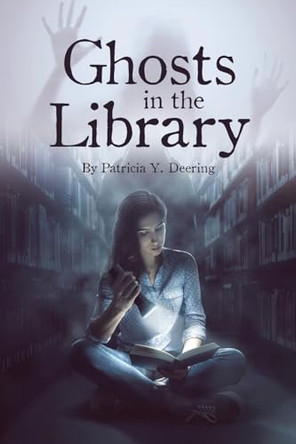 Ghosts in the Library by Patricia Y Deering