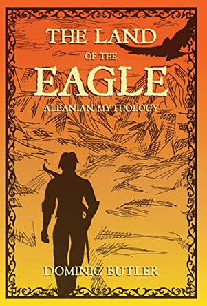 The Land of the Eagle by Dominic Butler