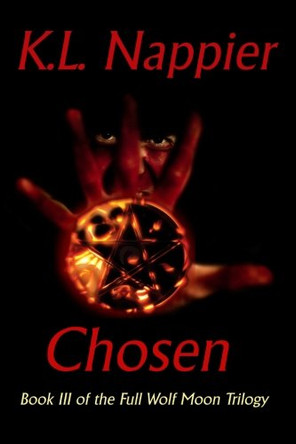 Chosen: Book III of the Full Wolf Moon Trilogy K L Nappier 9781503054981