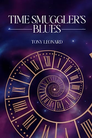 Time Smuggler's Blues Tony Leonard 9798397797924