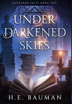 Under Darkened Skies H E Bauman 9781735455341