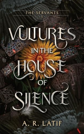Vultures in the House of Silence A R Latif 9798989654048