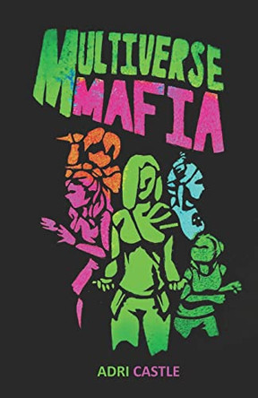 Multiverse Mafia by Adri Castle