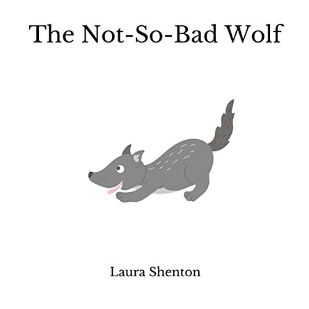 The Not-So-Bad Wolf by Laura Shenton