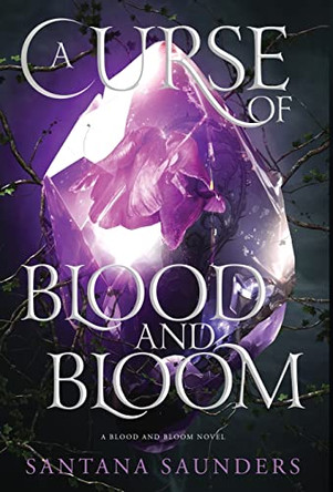A Curse of Blood and Bloom Santana Saunders 9781735630588