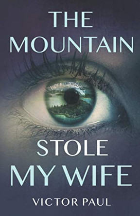 The Mountain Stole My Wife by Victor Paul