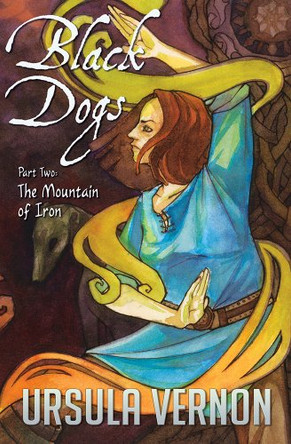 Black Dogs: The Mountain of Iron (Part Two) Ursula Vernon 9781936689033