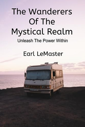 The Wanderers of The Mystical Realm by Earl LeMaster