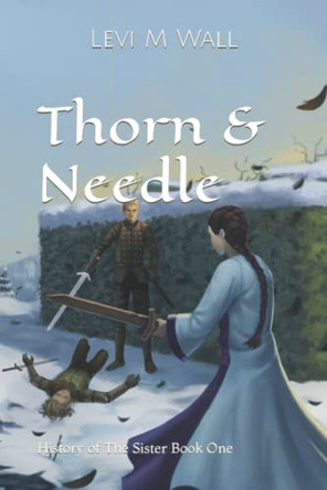 Thorn & Needle by Levi M Wall