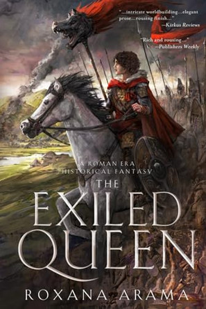 The Exiled Queen: A Roman Era Historical Fantasy Roxana Arama 9798989873135