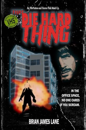 That Die Hard Thing by Brian James Lane