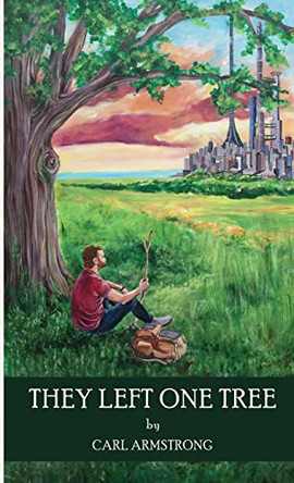 They Left One Tree Carl Armstrong 9798985346817
