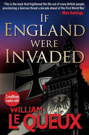 If England Were Invaded William Le Queux 9781851244027