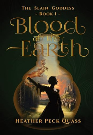 Blood of the Earth: The Slain Goddess Heather P Quass 9781088134160