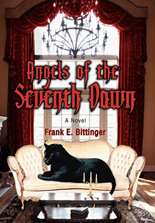 Angels of the Seventh Dawn Frank E Bittinger 9780595682461