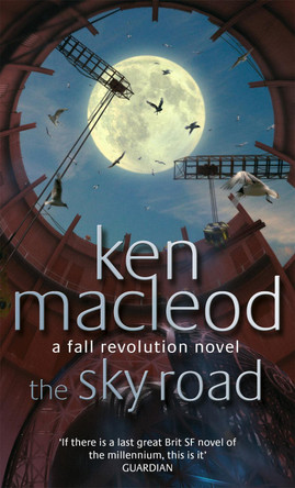 The Sky Road: Book Four: The Fall Revolution Series Ken MacLeod 9781857239676