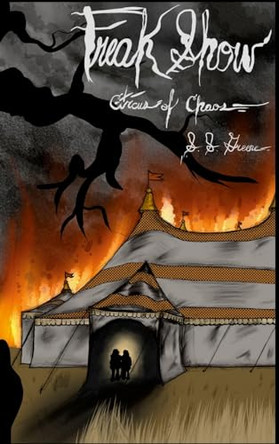 The Circus of Chaos Book 1: Freak Show: Book One of the Circus of Chaos Universe S S Greene 9781387554393