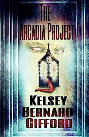 The Arcadia Project Kelsey Gifford 9781503036079