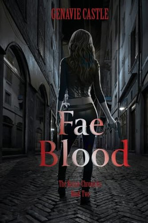 Fae Blood, The Kenzie Chronicles Book Two Genavie Castle 9781962047036