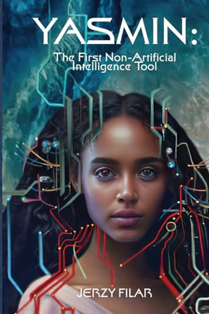 Yasmin: The First Non-Artificial Intelligence Tool Jerzy a Filar 9780645980905