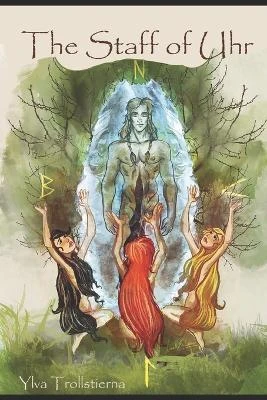 The Staff of Uhr: Magic of the runes Ylva Faith Trollstierna 9798541043235