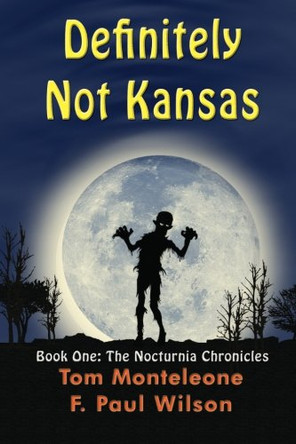 Definitely Not Kansas: Book One: The Nocturnia Chronicles F Paul Wilson 9781880325001