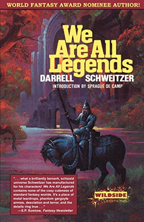 We Are All Legends Darrell Schweitzer 9781880448830