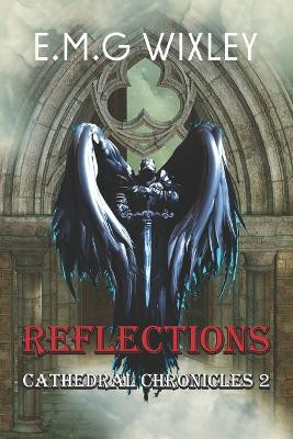 Reflections: Cathedral Chronicles E M G Wixley 9781497414051