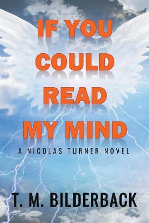If You Could Read My Mind - A Nicholas Turner Novel by T M Bilderback