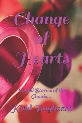 Change of Hearts by Kidd Bagheera