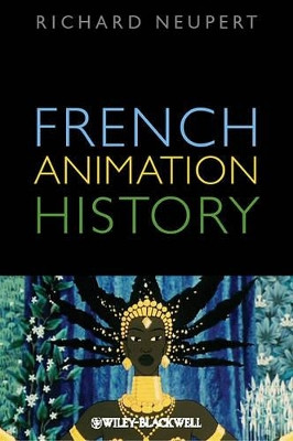 French Animation History Richard Neupert (University of Georgia, USA) 9781444338362